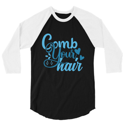 Comb Your Hair 3/4 Sleeve Shirt Designed By Gnuh79
