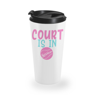 Court Is In Session Travel Mug Designed By Gnuh79