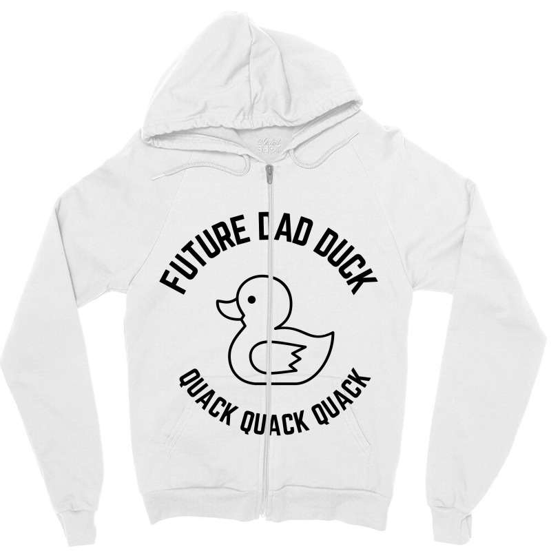 Future Dad Duck Quack Quack Quack Zipper Hoodie by Favorite | Artistshot