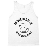 Future Dad Duck Quack Quack Quack Tank Top | Artistshot