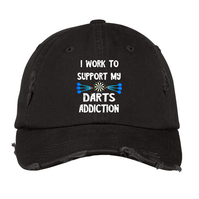 Dart Player I Work To Support My Darts Addiction Dartboard T Shirt Vintage Cap by TappanSajan | Artistshot