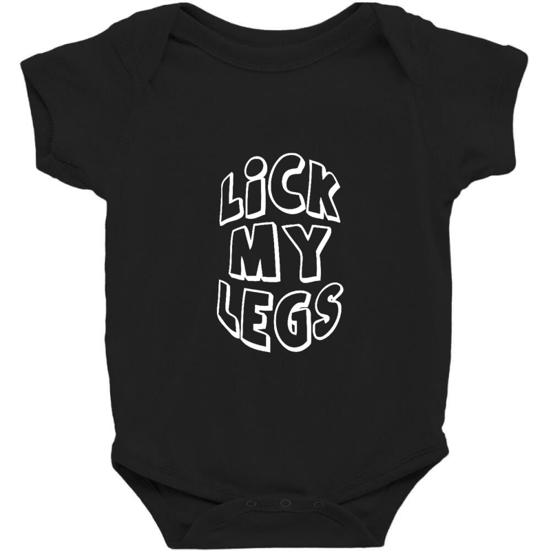 Lick My Legs Baby Bodysuit by Markuslaws | Artistshot