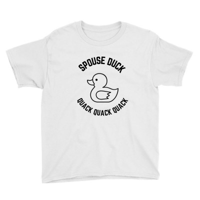 Spouse Duck Quack Quack Quack Youth Tee Designed By Favorite