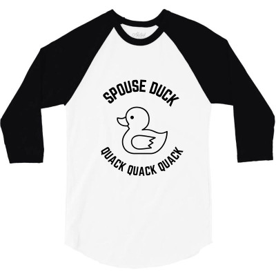 Spouse Duck Quack Quack Quack 3/4 Sleeve Shirt Designed By Favorite