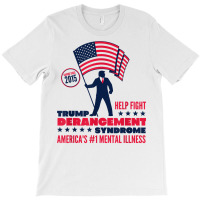 Help Fight Trump Derangement Syndrome Funny Pro Trump T Shirt T-shirt | Artistshot