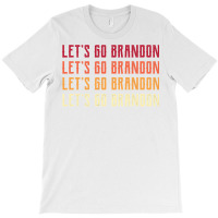 Retro Let S Go Brandon Tee, Politic Meme Conservative T Shirt T-shirt | Artistshot