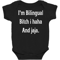 I'm Bilingual I Haha And Jaja T Shirt Baby Bodysuit | Artistshot