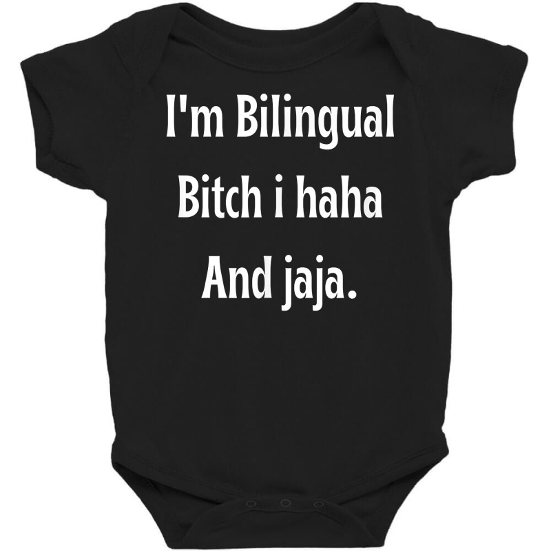 I'm Bilingual I Haha And Jaja T Shirt Baby Bodysuit by abrellkfhanog8 | Artistshot