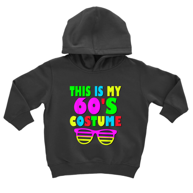 This Is My 60 S Costume 60's 70's Party Toddler Hoodie | Artistshot