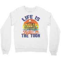 Life Is Better On The Toon Pontoon Boat Boating Vintage T Shirt Crewneck Sweatshirt | Artistshot