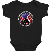 The High Price Of Freedom Is A Cost Paid By A Brave Few Baby Bodysuit | Artistshot