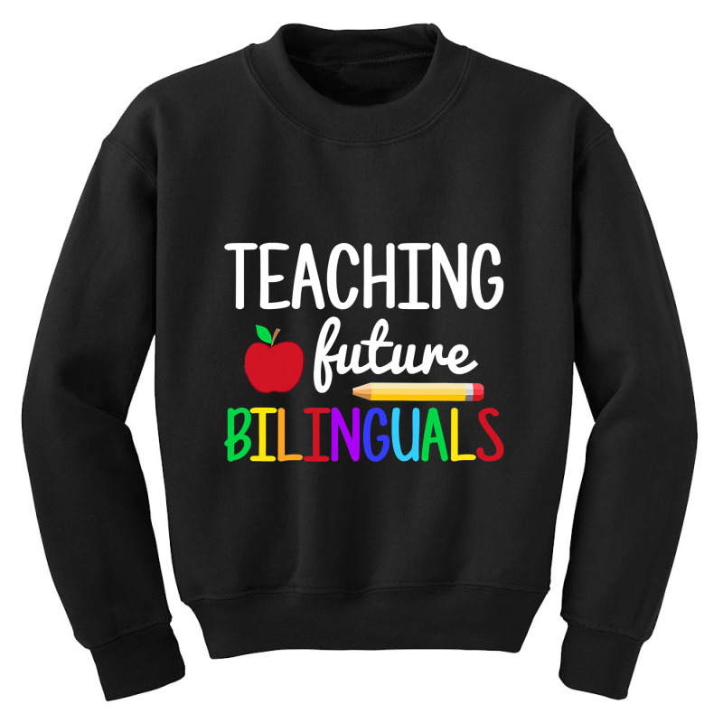 Teaching Future Bilinguals, Bilingual Spanish Teacher T Shirt Youth Sweatshirt by longduong89 | Artistshot