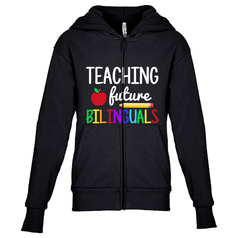 Teaching Future Bilinguals, Bilingual Spanish Teacher T Shirt Youth Zipper Hoodie by longduong89 | Artistshot