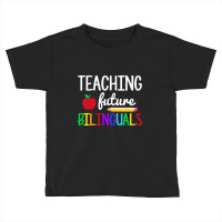 Teaching Future Bilinguals, Bilingual Spanish Teacher T Shirt Toddler T-shirt | Artistshot