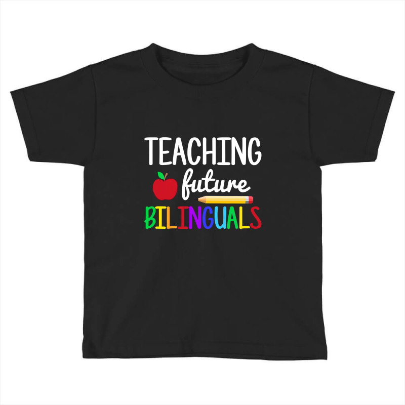 Teaching Future Bilinguals, Bilingual Spanish Teacher T Shirt Toddler T-shirt by longduong89 | Artistshot