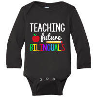 Teaching Future Bilinguals, Bilingual Spanish Teacher T Shirt Long Sleeve Baby Bodysuit | Artistshot