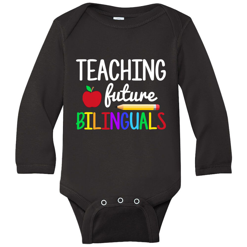 Teaching Future Bilinguals, Bilingual Spanish Teacher T Shirt Long Sleeve Baby Bodysuit by longduong89 | Artistshot