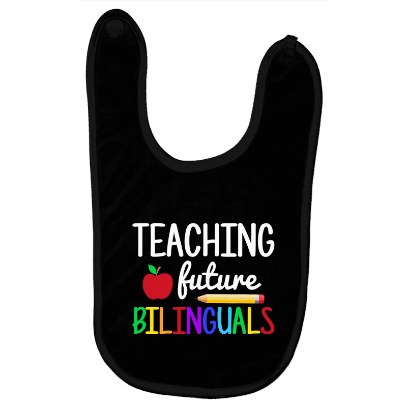 Teaching Future Bilinguals, Bilingual Spanish Teacher T Shirt Baby Bibs by longduong89 | Artistshot