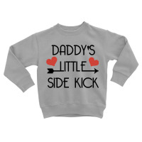 Daddys Little Side Kick Toddler Sweatshirt | Artistshot