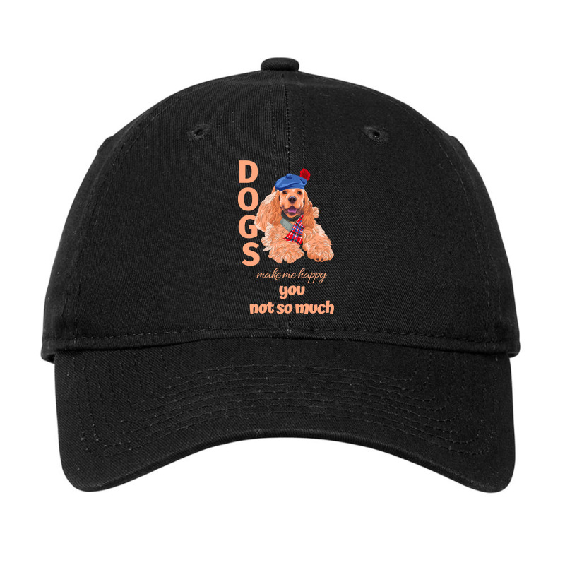 Dog Make Me Happy You Not So Much Cocker Spaniel Adjustable Cap by circularflap | Artistshot