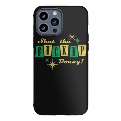 Fck Up Donny Iphone 13 Pro Max Case Designed By Warning