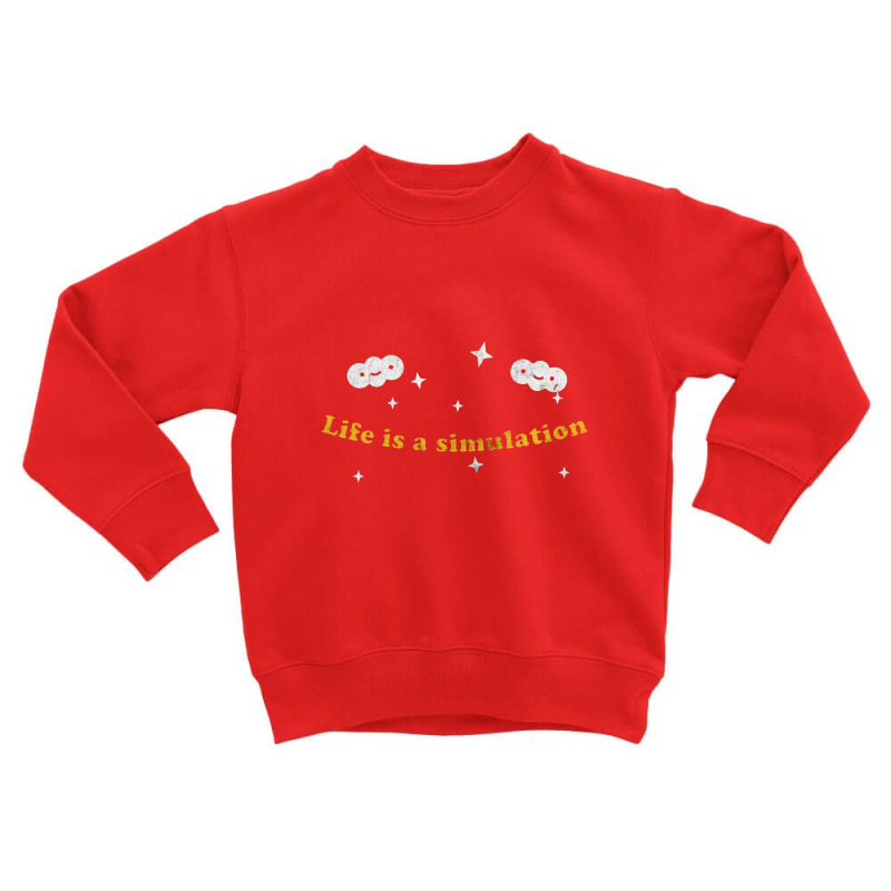 Life Is A Simulation Toddler Sweatshirt by bedaopini | Artistshot