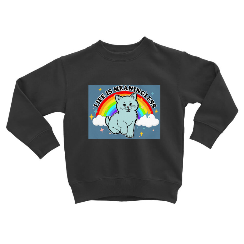 Life Is Meaningless Toddler Sweatshirt by bedaopini | Artistshot