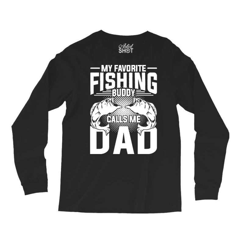 Fishing T  Shirt Fisherman Dad Fathers Day Angling Hobby Fish Funny Fi Long Sleeve Shirts by partyguess | Artistshot