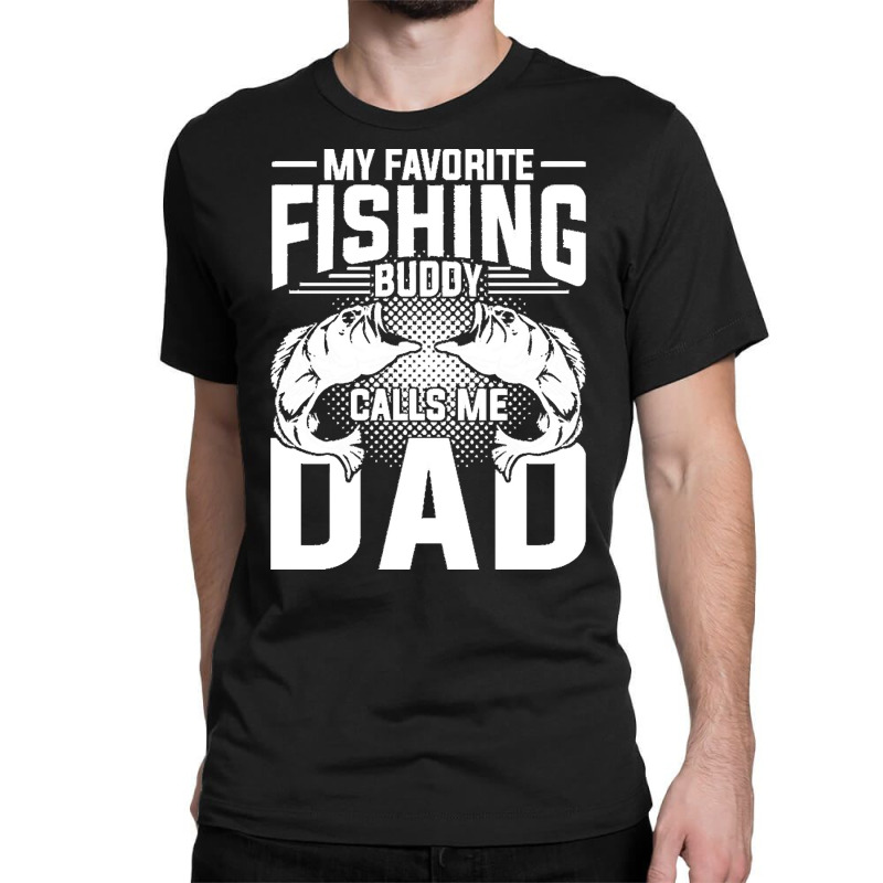 Fishing T  Shirt Fisherman Dad Fathers Day Angling Hobby Fish Funny Fi Classic T-shirt by partyguess | Artistshot