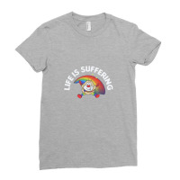 Life Is Suffering,nihilist Rainbow Brite Design,life Is Suffering Ladies Fitted T-shirt | Artistshot