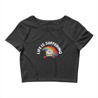 Life Is Suffering,nihilist Rainbow Brite Design,life Is Suffering Crop Top | Artistshot