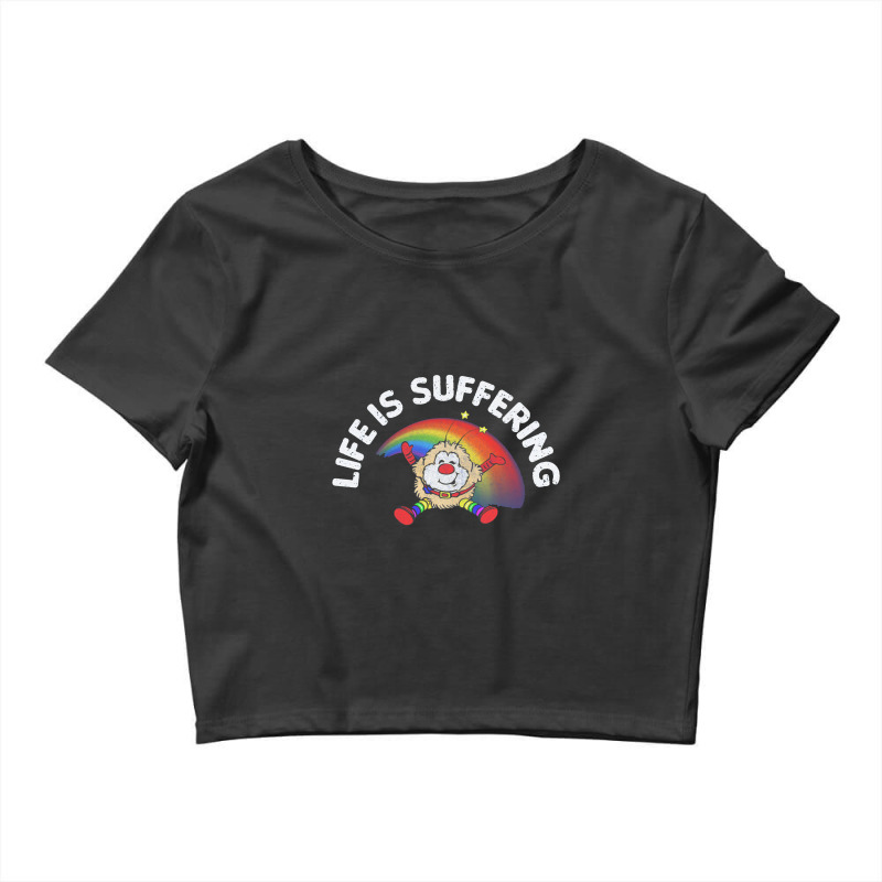 Life Is Suffering,nihilist Rainbow Brite Design,life Is Suffering Crop Top by bedaopini | Artistshot