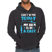 Can't Work Today My Arm Is In A Cast Fishing T Shirt Vintage Hoodie | Artistshot