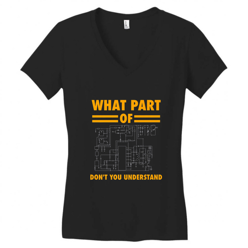 What Part Of Don't You Understand Electronic Engineer Gift Women's V-Neck T-Shirt by duniaperi | Artistshot