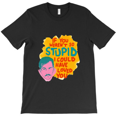 If You Weren't So I Could Have Loved You, Classic T Shirt T-shirt Designed By Abdul Gofur