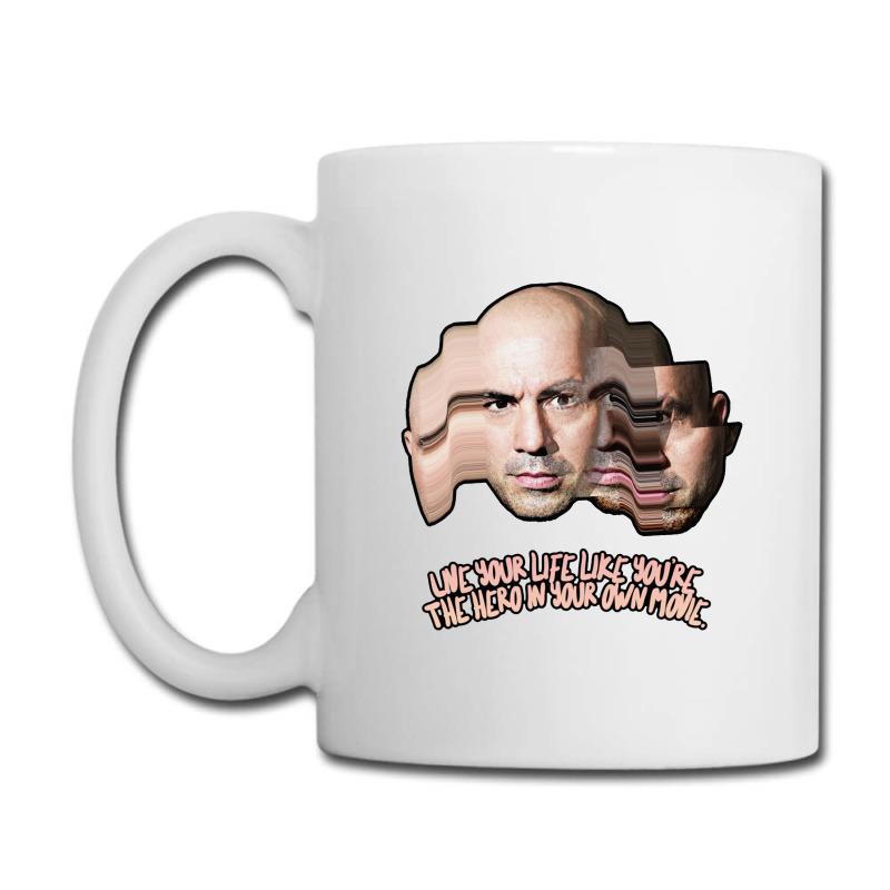 Live Your Life Like You’re The Hero In Your Own Movie Joe Rogan Coffee Mug | Artistshot