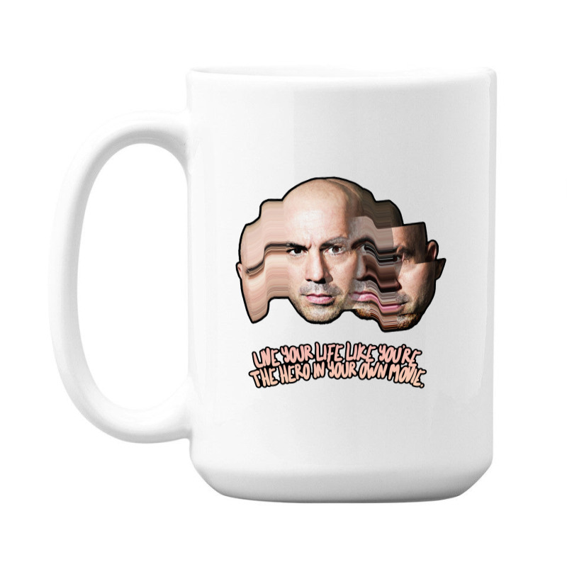 Live Your Life Like You’re The Hero In Your Own Movie Joe Rogan 15 Oz Coffee Mug | Artistshot