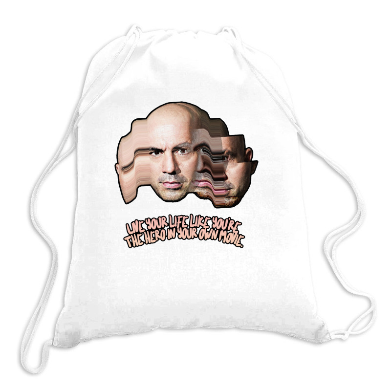 Live Your Life Like You’re The Hero In Your Own Movie Joe Rogan Drawstring Bags | Artistshot