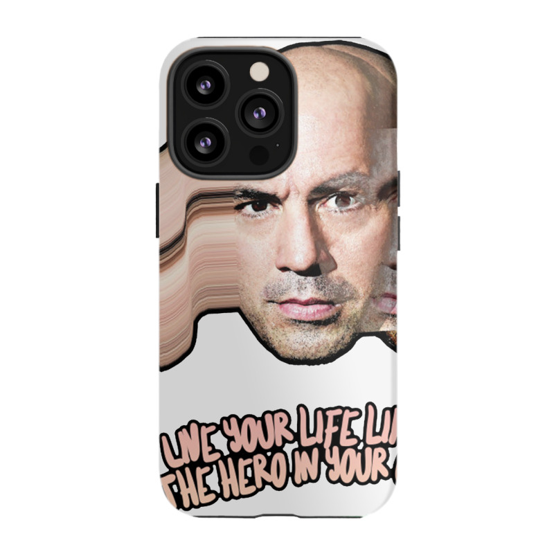 Live Your Life Like You’re The Hero In Your Own Movie Joe Rogan Iphone 13 Pro Case | Artistshot