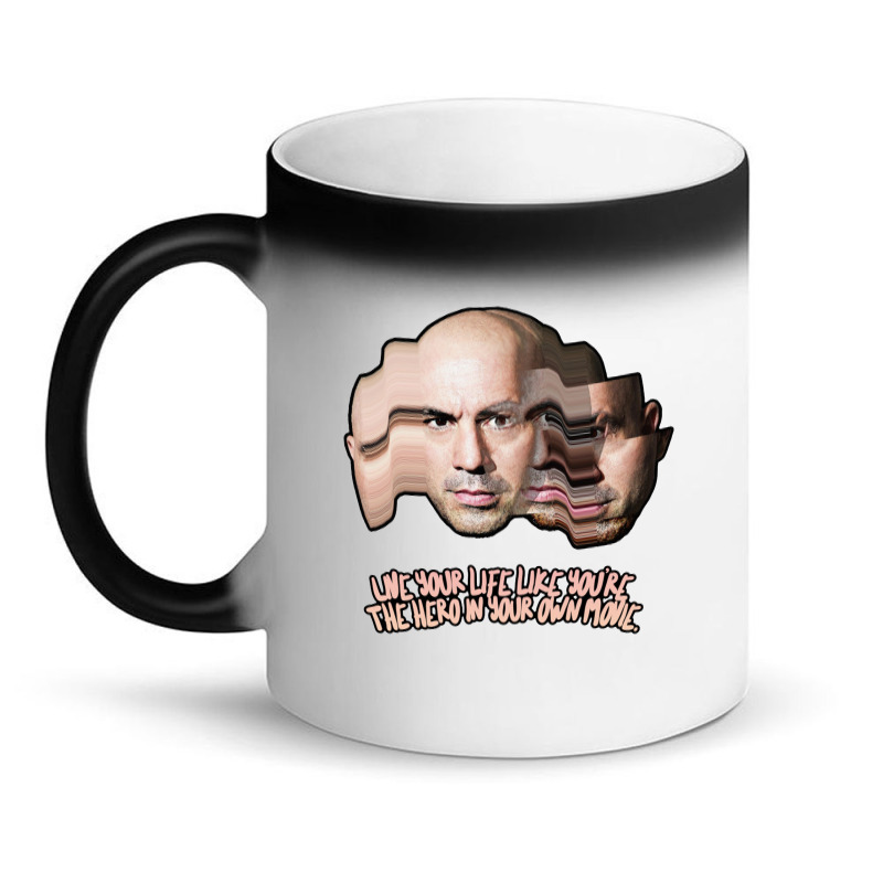 Live Your Life Like You’re The Hero In Your Own Movie Joe Rogan Magic Mug | Artistshot