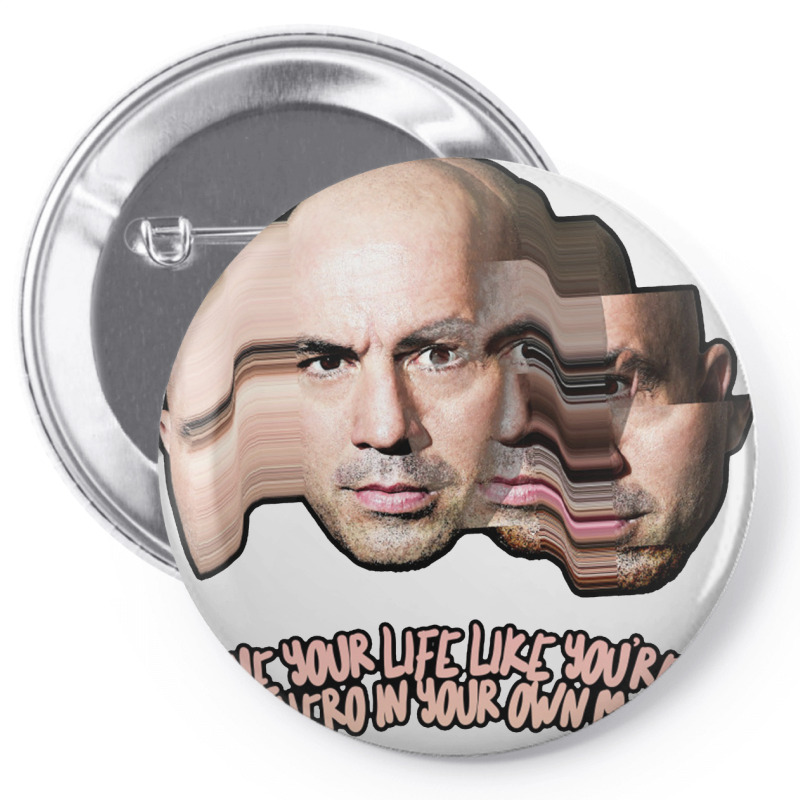 Live Your Life Like You’re The Hero In Your Own Movie Joe Rogan Pin-back Button | Artistshot