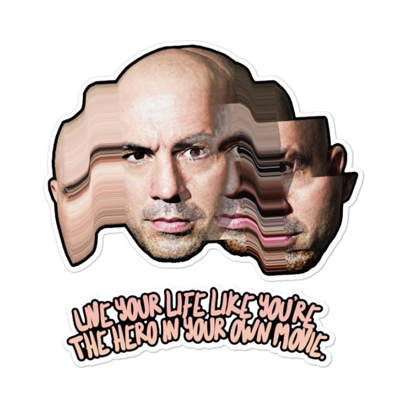 Live Your Life Like You’re The Hero In Your Own Movie Joe Rogan Sticker | Artistshot