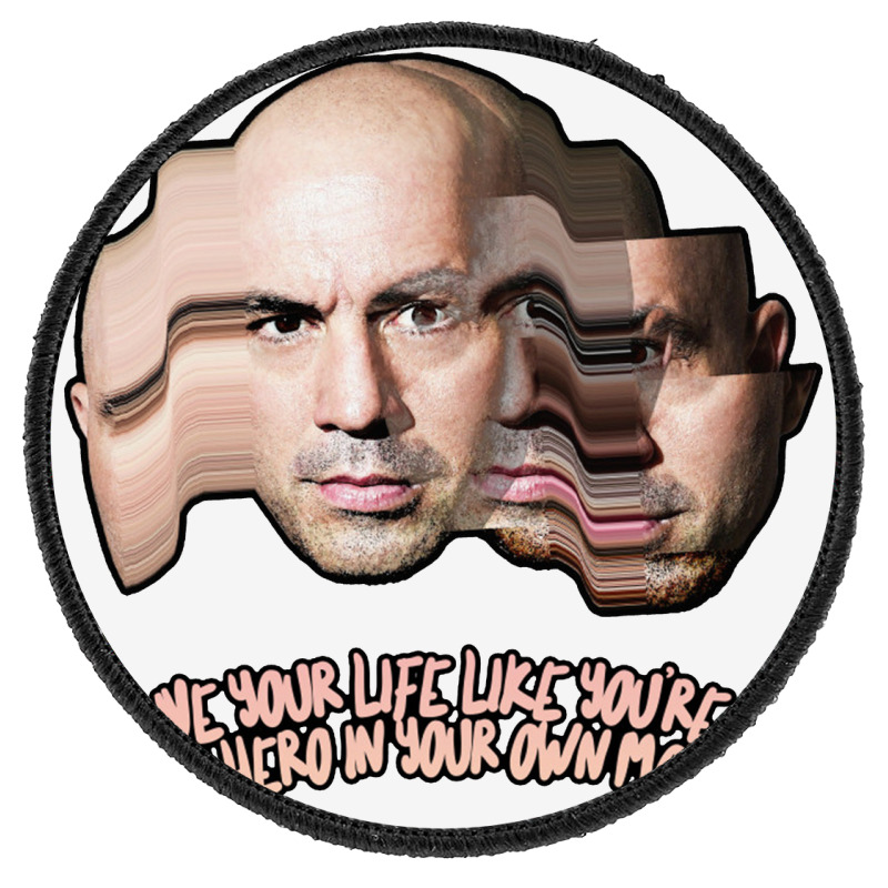 Live Your Life Like You’re The Hero In Your Own Movie Joe Rogan Round Patch | Artistshot