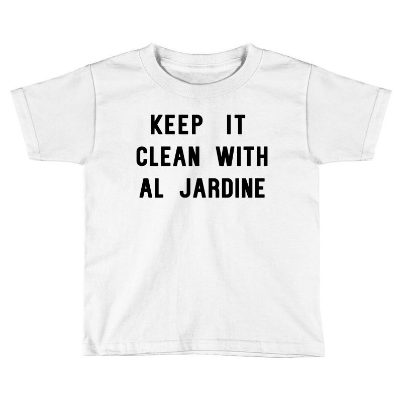 Keep It Clean With Al Jardine Toddler T-shirt | Artistshot