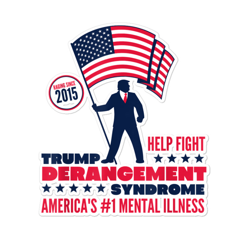 Help Fight Trump Derangement Syndrome Funny Pro Trump T Shirt Sticker | Artistshot