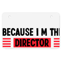 Because Im The Director Thats Way Atv License Plate | Artistshot