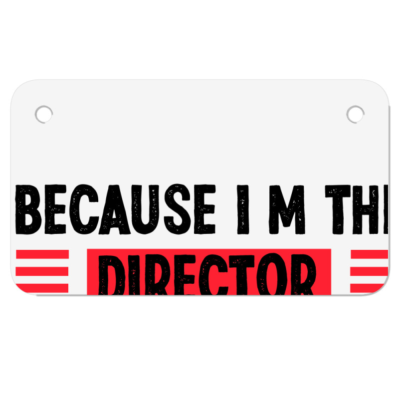 Because Im The Director Thats Way Motorcycle License Plate | Artistshot