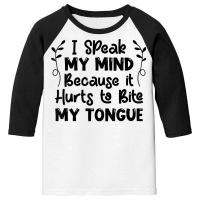 I Speak My Mind Because It Hurts To Bite My Tongue Funny T Shirt Youth 3/4 Sleeve | Artistshot