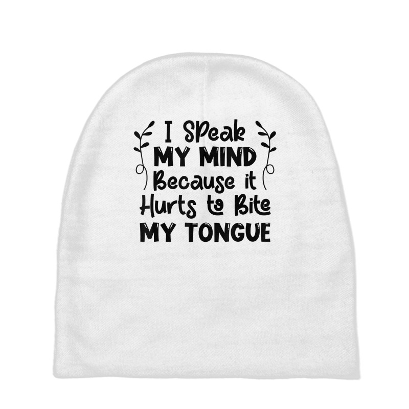 I Speak My Mind Because It Hurts To Bite My Tongue Funny T Shirt Baby Beanies by bibonzgulnacqo | Artistshot