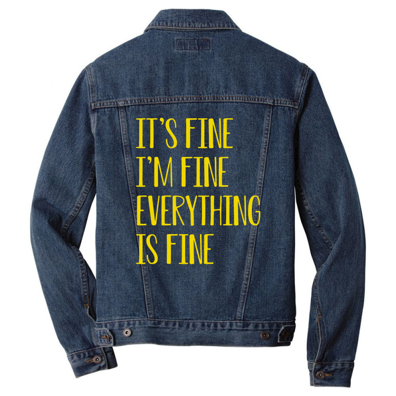 Its Fine Im Fine Everything Is Fine Men Denim Jacket | Artistshot